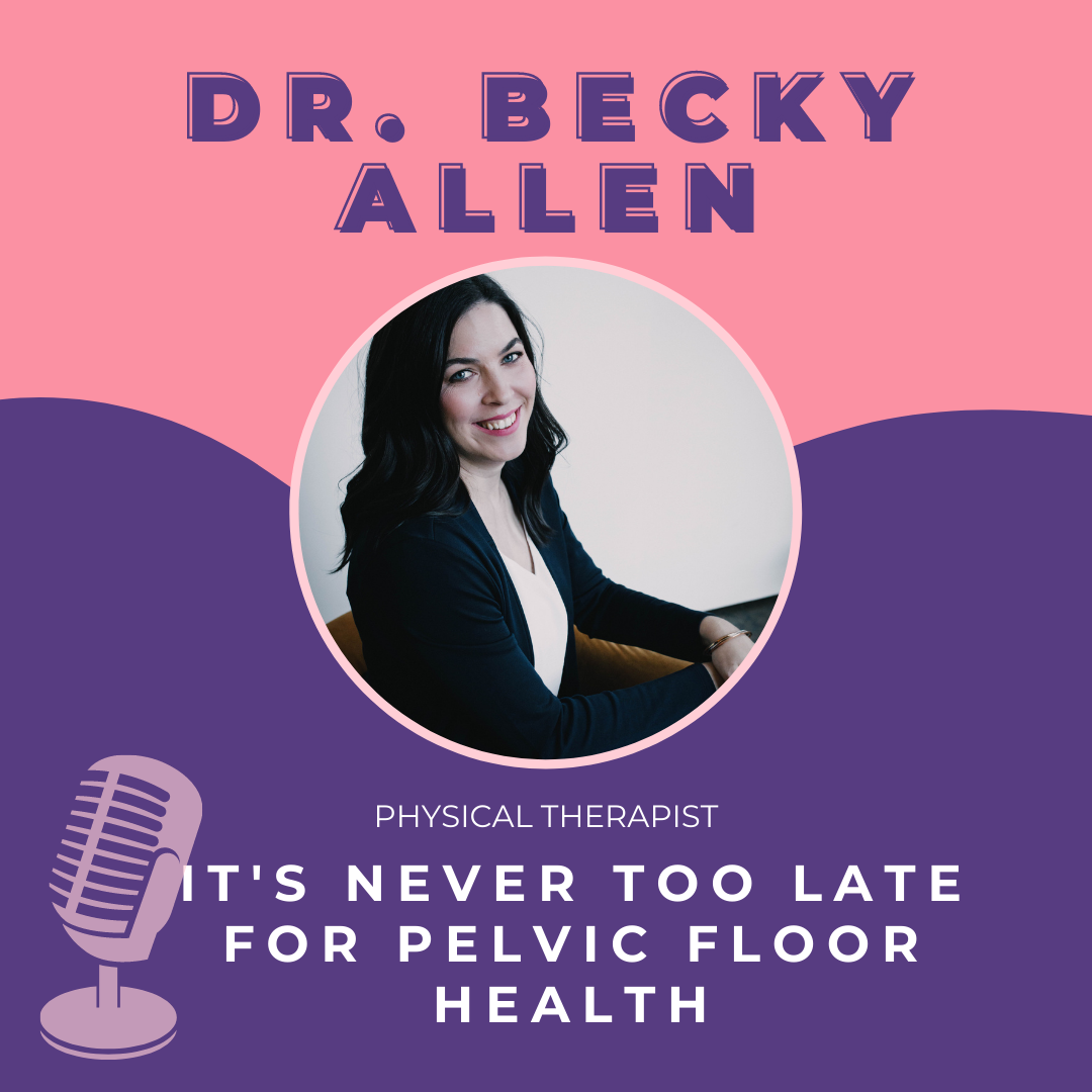Dr. Becky Allen on The Mamaverse Podcast: Never Too Late for Pelvic Floor Health
