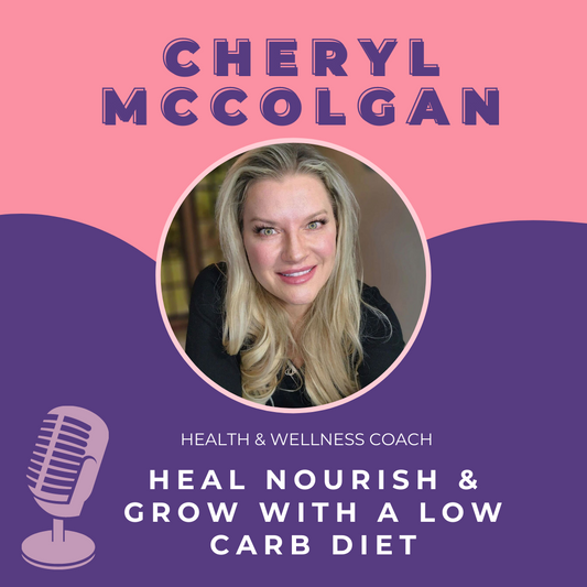 Heal, Nourish and Grow on a Low Carb Diet